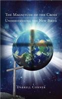 Magnitude of the Cross: Understanding the New Birth
