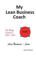 My Lean Business Coach - The Blogs Volume 1