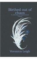 Birthed out of chaos