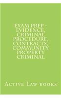Exam Prep - Evidence, Criminal Procedure, Contracts, Community Property Criminal