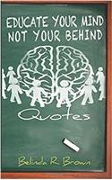 Educate Your Mind: Not Your Behind