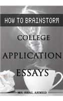 How To Brainstorm College Application Essays