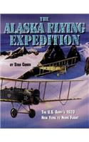 The Alaska Flying Expedition: The US Army's 1920 New York to Nome Flight