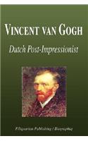 Vincent Van Gogh - Dutch Post-Impressionist (Biography)