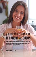 47 Succhi Contro Il Cancro Al Colon