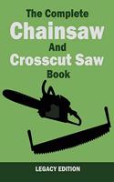 Complete Chainsaw and Crosscut Saw Book (Legacy Edition)