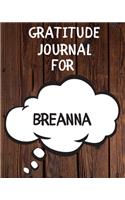 Breanna's Gratitude Journal: Gratitude Goal Journal Gift for Breanna Planner / Notebook / Diary / Unique Greeting Card Alternative