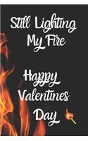 Still Lighting My Fire Happy Valentines Day