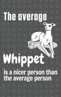 average Whippet is a nicer person than the average person: For Whippet Dog Fans