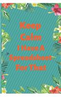 Keep Calm I Have A Spreadsheet For That