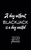 A Day Without Blackjack Is A Day Wasted 2020 Planner