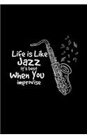 Life is like jazz improvise