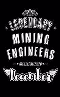Legendary Mining Engineers are born in December: Blank Lined profession Journal Notebooks Diary as Appreciation, Birthday, Welcome, Farewell, Thank You, Christmas, Graduation gifts. for workers & f
