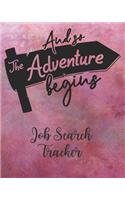 And So The Adventure Begins: Job Search Tracker: Track Jobs You Are Applying ( Career Shift Diary / Organizer / Journal / Notebook / Sheet / Log / for a New Job Search )