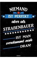 Niemand ist perfekt aber als Straßenbauer ist man verdammt nah dran! Notizbuch: Straßenbauer Journal DIN A5 liniert 120 Seiten Geschenk