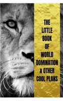 Little Book Of World Domination & Other Plans Funny Office Notebook/Journal For Women/Men/Boss/Coworkers/Colleagues/Students