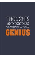 Thoughts and Doodles Of An Undiscovered Genius: Funny Sarcastic Slogan Journal Notebook (6 x 9 Inch Matte Softcover, 120 Blank Lined Pages, Dark Blue Cover)