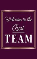 Welcome to the Best Team