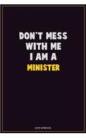 Don't Mess With Me, I Am A Minister