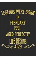 Legends were born in February 1991. Aged Perfectly. Life begins at 29 Notebook birthday gift