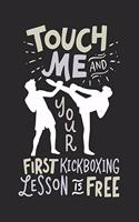 Touch Me And Your First Kickboxing Lesson is Free: 120 Pages I 6x9 I College Ruled Lined Paper
