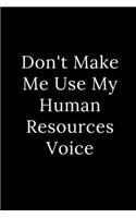 Don't Make Me Use My Human Resources Voice