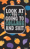 Look at You Going To College and Shit: Blank Lined Composition Math Lovers Notebook Funny School Bound Student Teacher Mom Dad Gag Gift