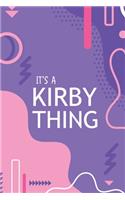 It's a Kirby Thing: YOU WOULDN'T UNDERSTAND Notebook, 120 Pages, 6x9, Soft Cover, Glossy Finish.