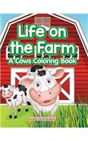 Life on the Farm: A Cows Coloring Book