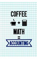 Coffee + Math = Accounting: Accountant Notebook Journal Composition Blank Lined Diary Notepad 120 Pages Paperback Squares