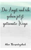 Die Angst und ich gehen jetzt getrennte Wege Mein Therapietagebuch