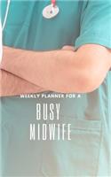 Weekly Planner for A Busy Midwife: Handy 5 x 8 weekly planner for 2020. Notebook with to do list and space to add priorities. Idea Gift for family and friends.