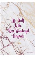Life Itself Is the Most Wonderful Fairytale
