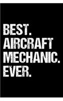 Best. Aircraft Mechanic. Ever.: Dot Grid Journal, Diary, Notebook, 6x9 inches with 120 Pages.