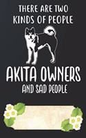 There Are Two Kinds Of People Akita Owners And Sad People Notebook Journal: 110 Blank Lined Papers - 6x9 Personalized Customized Notebook Journal Gift For Akita Puppy Dog Owners and Lovers