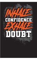 Inhale Confidence Exhale Doubt