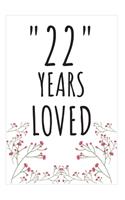 Years Loved Notebook: 22nd Birthday Gifts For Him or Her. Blank Lined Notebook. Original Gag Present For Any 22 Year Old Women or Men.