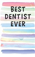 Best Dentist Ever: Blank Lined Notebook Journal Gift for Orthodontist, Endodontist Friend, Coworker, Boss