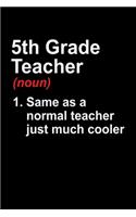 5th Grade Teacher: "A Journal, Notepad, or Diary to write down your thoughts. - 120 Page - 6x9 - College Ruled Journal - Writing Book, Personal Writing Space, Doodle, 