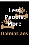 Less People, More Dalmatians: Journal (Diary, Notebook) Funny Dog Owners Gift for Dalmatian Lovers