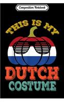 Composition Notebook: Netherlands Halloween This Is My Dutch Costume Flag Journal/Notebook Blank Lined Ruled 6x9 100 Pages