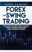 Forex and Swing Trading: This Book Includes: Forex Trading + Swing Trading Strategies + Swing Trading Options