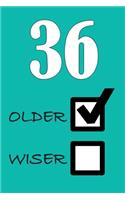 36 Older Wiser: Funny Sarcastic Birthday Journal Blank Lined Notebook Journal 100 Page To Do Shopping List