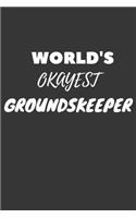 World's Okayest Groundskeeper Notebook: Lined Journal, 120 Pages, 6 x 9, Funny Dream Job, Starting New Career Gag Gift Journal Matte Finish
