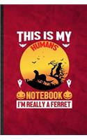 This Is My Humans Notebook I'm Really a Ferret
