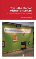 Story of Michael's Museum