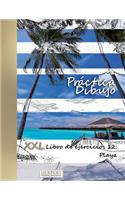 Práctica Dibujo - XXL Libro de ejercicios 12: Playa(12 Práctica Dibujo XXL Libro de Ejercicios)