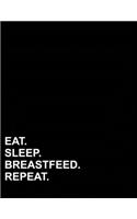 Eat Sleep Breastfeed Repeat: French Ruled Notebook French Ruled Paper, Seyes Notebook, 8.5" x 11", 200 pages