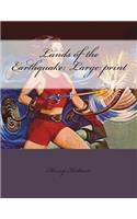 Lands of the Earthquake: Large Print