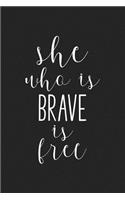 She Who Is Brave Is Free: A 6x9 Inch Matte Softcover Journal Notebook with 120 Blank Lined Pages and an Empowering Cover Slogan